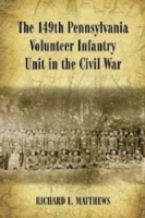 149th Pennsylvania Volunteer Infantry Unit in the Civil War