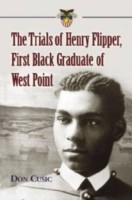 Trials of Henry Flipper, First Black Graduate of West Point
