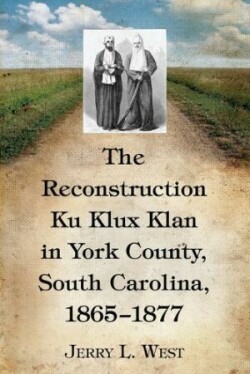 Reconstruction Ku Klux Klan in York County, South Carolina, 1865-1877