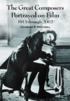 Great Composers Portrayed on Film, 1913 Through 2002