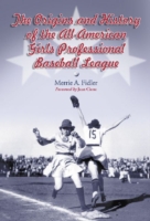 Origins and History of the All-American Girls Professional Baseball League