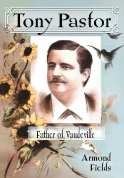 Tony Pastor, Father of Vaudeville