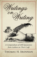 Writings on Writing A Compendium of 1209 Quotations from Authors on Their Craft