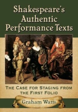 Shakespeare's Authentic Performance Texts