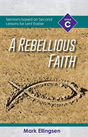 Rebellious Faith