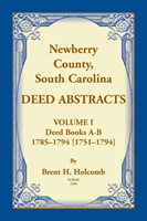 Newberry, County, South Carolina Deed Abstracts, Volume I