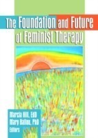 Foundation and Future of Feminist Therapy