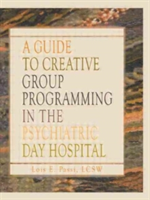 Guide to Creative Group Programming in the Psychiatric Day Hospital