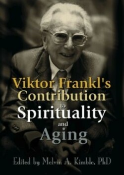 Viktor Frankl's Contribution to Spirituality and Aging