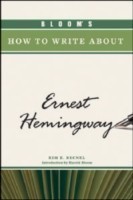 Bloom's How to Write About Ernest Hemingway