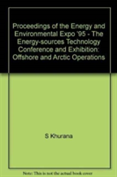 Proceedings of the Energy and Environmental Expo '95 - The Energy-sources Technology Conference and Exhibition  Offshore and Arctic Operations