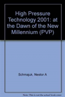 HIGH PRESSURE TECHNOLOGY: AT THE DAWN OF THE NEW MILLENIUM (G01167)