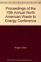 PROCEEDINGS OF THE 10TH ANNUAL NORTH AMERICAN WASTE TO ENERGY CONFERENCE (I00563)