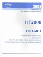Print Proceedings of the ASME 2008 Summer Heat Transfer Conference (HT2008) v. 1; Heat Transfer in Energy Systems; General Papers; Heat Transfer Theory and Fundamental Research; and Heat Transfer in Manufacturing and Materials Processing