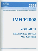 2008 PROCEEDINGS OF THE ASME INTERNATIONAL MECHANICAL ENGINEERING CONGRESS AND EXPOSITION VOLUME 11, MECHANICAL SYSTEMS AND CONTROL (H01459)