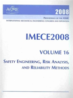 2008 PROCEEDINGS OF THE ASME INTERNATIONAL MECHANICAL ENGINEERING CONGRESS AND EXPOSTION VOLUME 16, SAFETY ENGINEERING, RISK ANALYSIS AND RELIABILITY METHODS (H01464)