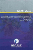 International Conference on Mechanical, Industrial, and Manufacturing Technologies (MIMT 2010)