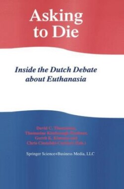 Asking to Die: Inside the Dutch Debate about Euthanasia