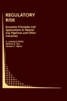 Regulatory Risk: Economic Principles and Applications to Natural Gas Pipelines and Other Industries