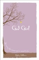 God Girl – Becoming the Woman You`re Meant to Be