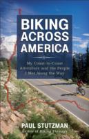 Biking Across America – My Coast–to–Coast Adventure and the People I Met Along the Way