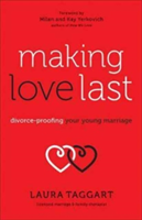 Making Love Last – Divorce–Proofing Your Young Marriage