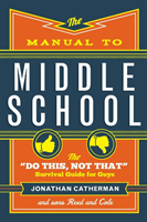 Manual to Middle School – The "Do This, Not That" Survival Guide for Guys
