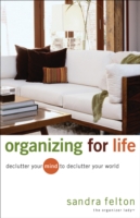 Organizing for Life – Declutter Your Mind to Declutter Your World
