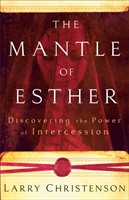 Mantle of Esther – Discovering the Power of Intercession