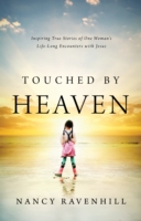 Touched by Heaven – Inspiring True Stories of One Woman`s Lifelong Encounters with Jesus