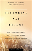 Restoring All Things – God`s Audacious Plan to Change the World through Everyday People