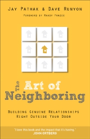 Art of Neighboring – Building Genuine Relationships Right Outside Your Door