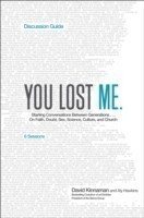 You Lost Me Discussion Guide – Starting Conversations Between Generations...On Faith, Doubt, Sex, Science, Culture, and Church