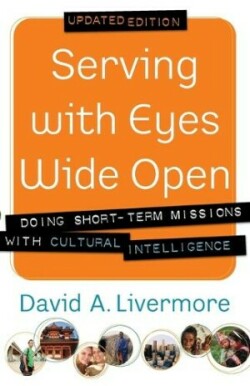 Serving with Eyes Wide Open – Doing Short–Term Missions with Cultural Intelligence