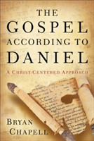 Gospel according to Daniel – A Christ–Centered Approach