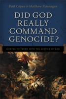 Did God Really Command Genocide? – Coming to Terms with the Justice of God