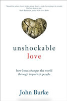 Unshockable Love – How Jesus Changes the World through Imperfect People
