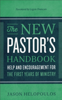 New Pastor`s Handbook – Help and Encouragement for the First Years of Ministry