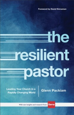 Resilient Pastor – Leading Your Church in a Rapidly Changing World