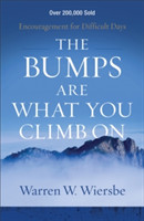 Bumps Are What You Climb On – Encouragement for Difficult Days