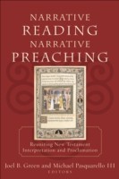 Narrative Reading, Narrative Preaching – Reuniting New Testament Interpretation and Proclamation