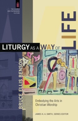 Liturgy as a Way of Life – Embodying the Arts in Christian Worship