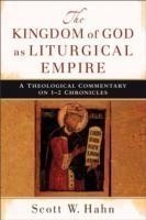 Kingdom of God as Liturgical Empire – A Theological Commentary on 1–2 Chronicles