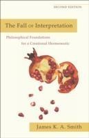 Fall of Interpretation – Philosophical Foundations for a Creational Hermeneutic