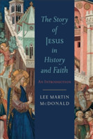 Story of Jesus in History and Faith, The An Introd uction