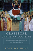Classical Christian Doctrine – Introducing the Essentials of the Ancient Faith