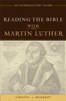 Reading the Bible with Martin Luther – An Introductory Guide