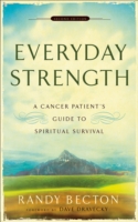 Everyday Strength – A Cancer Patient`s Guide to Spiritual Survival