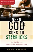When God Goes to Starbucks – A Guide to Everyday Apologetics