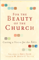 For the Beauty of the Church – Casting a Vision for the Arts